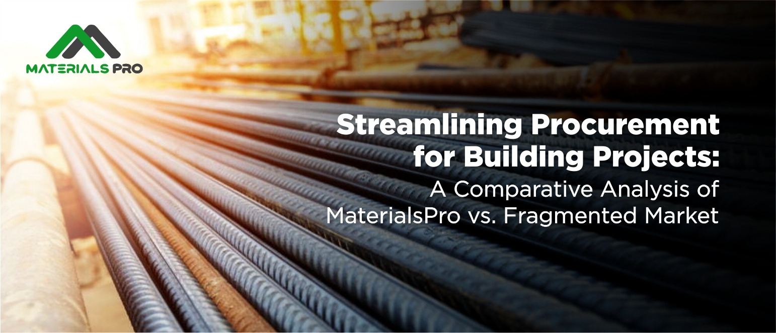 Streamlining Procurement for Building Projects: A Comparative Analysis of MaterialsPro vs. Fragmented Markets